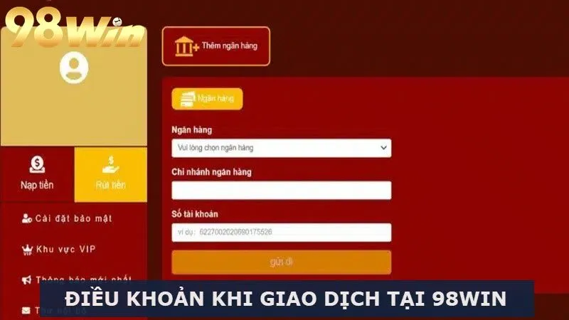 Quy định khi tiến hành nạp/rút tại 98 Win