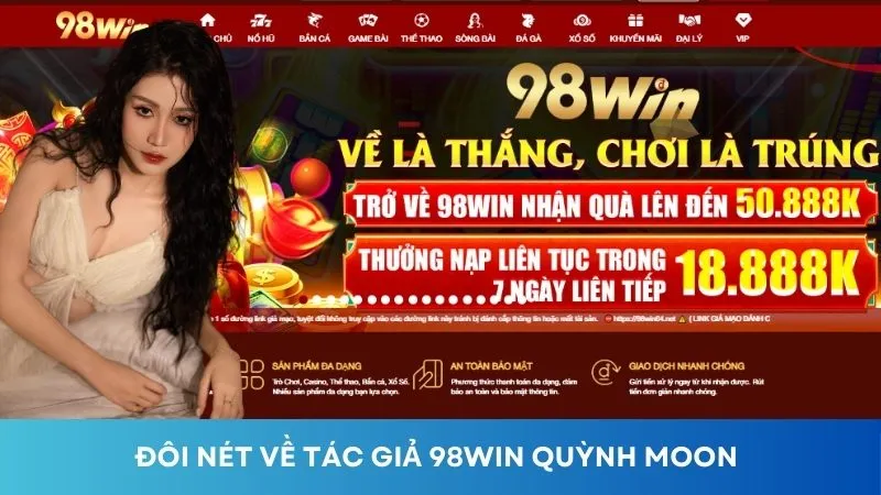 Đôi nét về tác giả 98win Quỳnh Moon