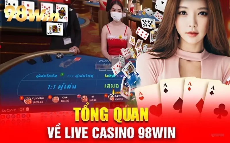 Khám Phá Live Casino 98win – Thế Giới Cá Cược Trực Tuyến Đỉnh Cao