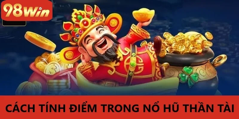 Cách Chơi Nổ Hũ Thần Tài 98WIN