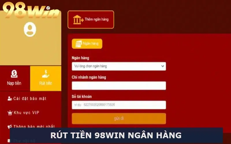 Giao diện rút tiền 98 Win thông qua tài khoản ngân hàng