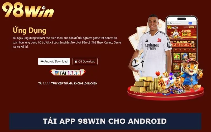 Tải app 98Win cho di động chạy hệ điều hành Android