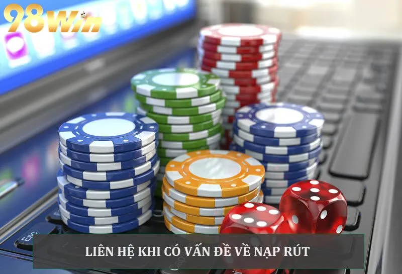 Nhiều trường hợp nên liên lạc với nhà cái 98win