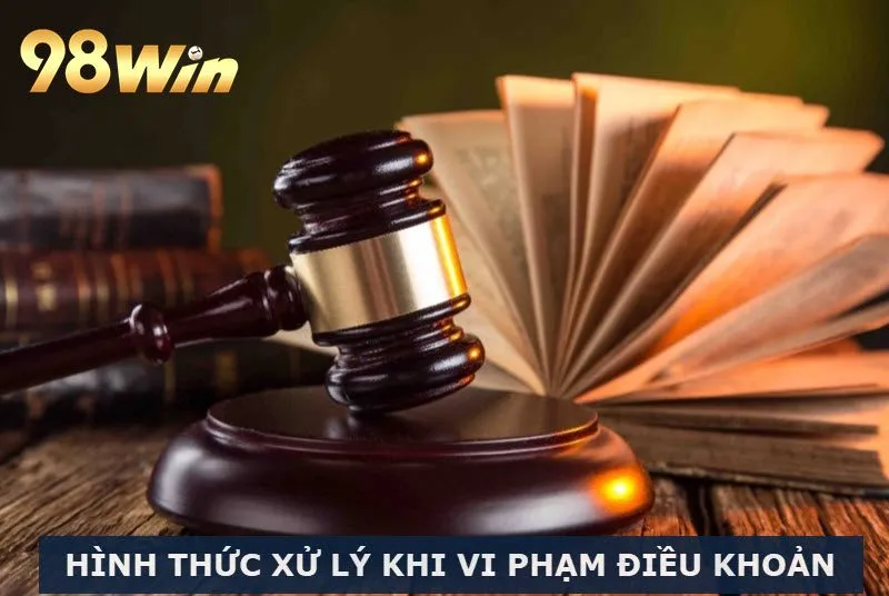 Người chơi vi phạm sẽ bị 98Win xử lý theo quy định