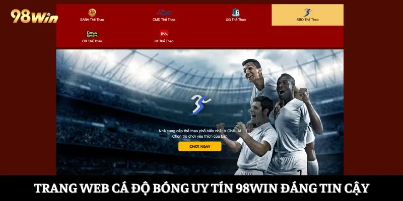 Trang web cá độ bóng uy tín 98Win đáng tin cậy